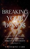 Breaking Your Bonds Breaking Your Bonds