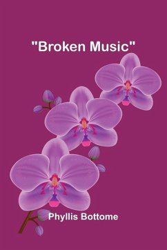 Broken Music - Bottome, Phyllis Broken Music - Bottome, Phyllis