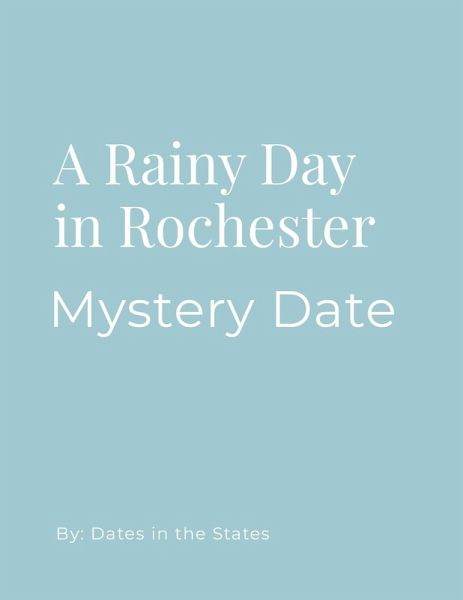 Mystery Date Rainy Day Rochester NY