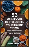 53 Superfoods to Strengthen Your Immune System 53 Superfoods to Strengthen Your Immune System