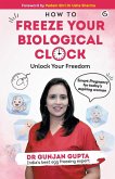 How to Freeze your Biological clock How to Freeze your Biological clock