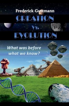 Creation vs. Evolution, What was before what we know? - Guttmann, Frederick