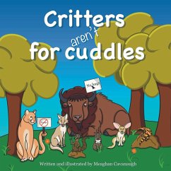 Critters Aren't for Cuddles - Cavanaugh, Meaghan Critters Aren't for Cuddles - Cavanaugh, Meaghan