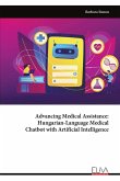 Advancing Medical Assistance - Hungarian-Language Medical Chatbot with Artificial Intelligence Advancing Medical Assistance - Hungarian-Language Medical Chatbot with Artificial Intelligence