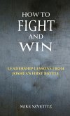 How to Fight and Win How to Fight and Win