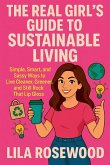 The Real Girl's Guide to Sustainable Living The Real Girl's Guide to Sustainable Living