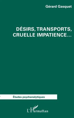 Désirs, transports, cruelle impatience... - Gasquet, Gérard Désirs, transports, cruelle impatience... - Gasquet, Gérard