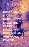 How Diana from Northwood Saved the Entire Kingdom of Buckingham with Magical Powers How Diana from Northwood Saved the Entire Kingdom of Buckingham with Magical Powers