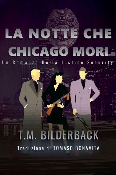 La Notte Che Chicago Mori - Un Romanzo Della Justice Security La Notte Che Chicago Mori - Un Romanzo Della Justice Security