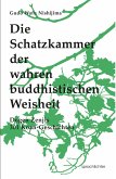 Die Schatzkammer der wahren buddhistischen Weisheit Die Schatzkammer der wahren buddhistischen Weisheit