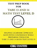 Test Prep Book for TABE 13 and 14 Math Test Level D Test Prep Book for TABE 13 and 14 Math Test Level D