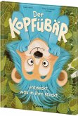 Der Kopfübär entdeckt, was in ihm steckt Der Kopfübär entdeckt, was in ihm steckt
