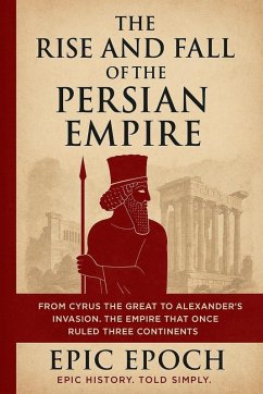 Cover The Rise and Fall of the Persian Empire