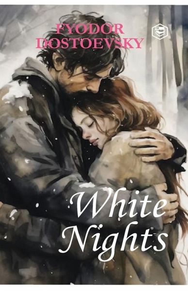 White Nights - Fyodor Dostoyevsky   A Million-Copy Bestseller   A Timeless Story of Love, Longing & Solitude
