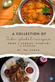 A Collection of Indo-Global Recipes Book 2 Curries, Starters, & Staples A Collection of Indo-Global Recipes Book 2 Curries, Starters, & Staples