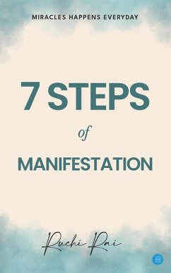 7 Step of Manifestation Miracles Happens Every Day - Rai, Ruchi