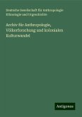 Archiv für Anthropologie, Völkerforschung und kolonialen Kulturwandel Archiv für Anthropologie, Völkerforschung und kolonialen Kulturwandel