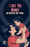 I Love You Mummy I Love You Mummy