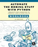 Automate the Boring Stuff with Python Workbook Automate the Boring Stuff with Python Workbook