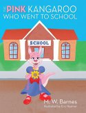 The Pink Kangaroo Who Went to School The Pink Kangaroo Who Went to School