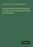 Annalen des Historischen Vereins für den Niederrhein, inbesondere das Alte Erzbistum Köln