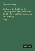 Beiträge zu der Geschichte des alt-hinterpommerschen Geschlechts der Erb-, Burg- und Schloßgesessenen von Glasenapp Beiträge zu der Geschichte des alt-hinterpommerschen Geschlechts der Erb-, Burg- und Schloßgesessenen von Glasenapp