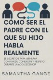 Cómo Ser El Padre Con El Que Su Hijo Habla Realmente Cómo Ser El Padre Con El Que Su Hijo Habla Realmente