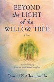 Beyond the Light of the Willow Tree Beyond the Light of the Willow Tree