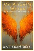 On Angel's Wings-A Miraculous Survival (New Edition) On Angel's Wings-A Miraculous Survival (New Edition)