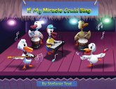 If My Miracle Could Sing If My Miracle Could Sing