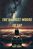 The Hardest Words to Say The Hardest Words to Say