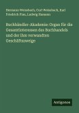 Buchhändler-Akademie: Organ für die Gesamtinteressen des Buchhandels und der ihm verwandten Geschäftszweige
