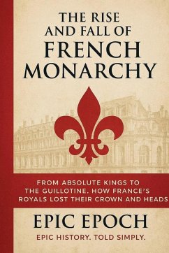 Cover The Rise and Fall of the French Monarchy