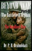 Beyond War- Part-III- The Battlefield Orphan-The Deadliest War Beyond War- Part-III- The Battlefield Orphan-The Deadliest War
