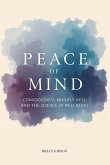 Peace Of Mind Consciousness, Mindfulness, and the Science of Well-Being Peace Of Mind Consciousness, Mindfulness, and the Science of Well-Being