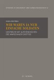 Wir waren ja nur einfache Soldaten Wir waren ja nur einfache Soldaten