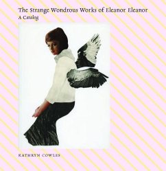 The Strange Wondrous Works of Eleanor Eleanor - Cowles, Kathryn