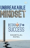 Unbreakable Mindset - From Start-Up to Success in Business Unbreakable Mindset - From Start-Up to Success in Business