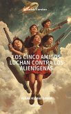 Los Cinco Amigos luchan contra los alienígenas Los Cinco Amigos luchan contra los alienígenas