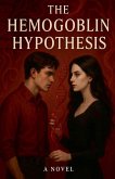 The Hemoglobin Hypothesis The Hemoglobin Hypothesis