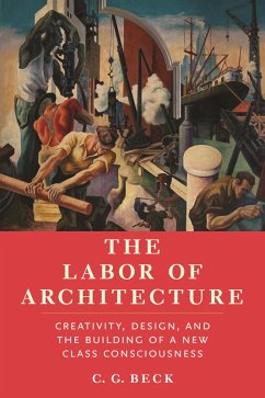 The Labor of Architecture (eBook, ePUB) - Beck, C. G.