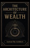 The Architecture of Wealth The Architecture of Wealth