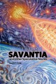 Savantia and Other Speculative Stories - B Savantia and Other Speculative Stories - B