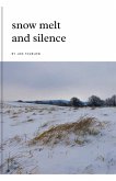 Snow Melt and Silence Snow Melt and Silence