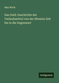 Cover Das Geld: Geschichte der Umlaufsmittel von der ältesten Zeit bis in die Gegenwart