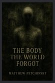 The Body the World Forgot The Body the World Forgot