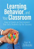 Learning, Behavior, and Your Classroom (eBook, ePUB) Learning, Behavior, and Your Classroom (eBook, ePUB)