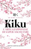 Kiku. L'arte giapponese di saper ascoltare (eBook, ePUB) Kiku. L'arte giapponese di saper ascoltare (eBook, ePUB)