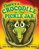 There's a Crocodile in Our Pickle Jar There's a Crocodile in Our Pickle Jar