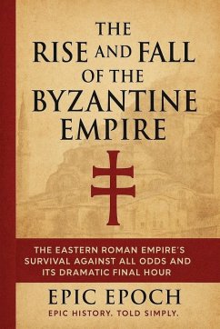 The Rise and Fall of the Byzantine Empire - Epoch, Epic